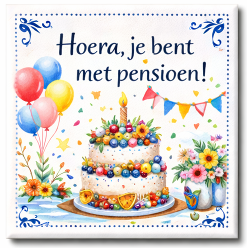 Tegeltje met spreuk – Hoera je bent met pensioen