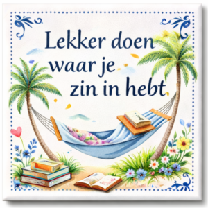 Tegeltje met spreuk – Lekker doen waar je zin in hebt