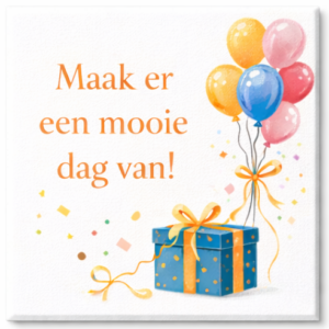 Verjaardags tegeltje Maak er een mooie dag van