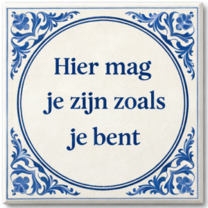 Tegeltje met spreuk – hier mag je zijn zoals je bent